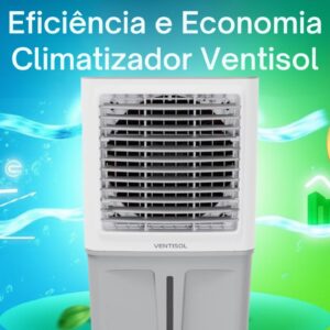 Climatizador Ventisol: O Melhor Custo-Benefício do Mercado