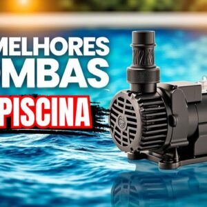 Bomba Para Piscina as Melhores Marcas e Modelos