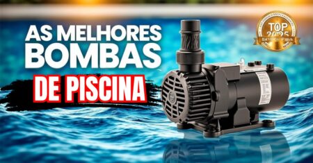 Bomba Para Piscina as Melhores Marcas e Modelos