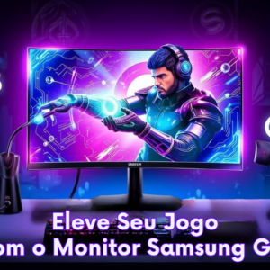 Monitores Gamer: Avaliando o Poder do Samsung G5