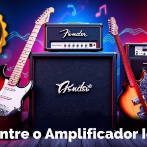 Amplificador Fender Perfeito Para Você – Os melhores do Mercado